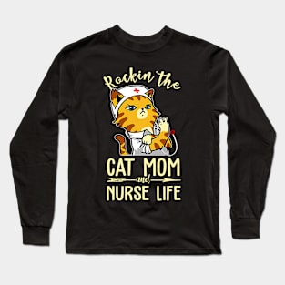 Rockin The Cat Mom And Nurse Life Cat Nurse Long Sleeve T-Shirt